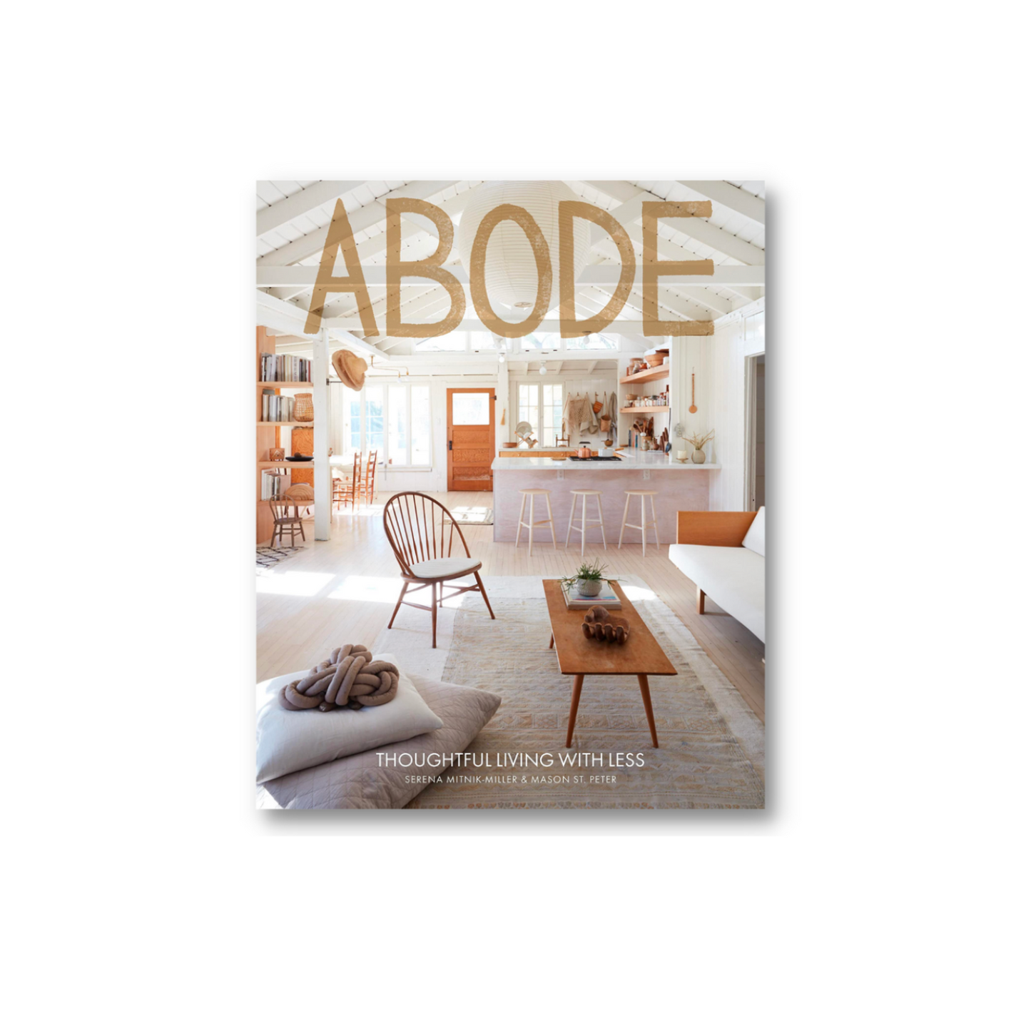 Abode: Thoughtful Living with Less - Serena Mitnik-Miller & Mason St. Peter